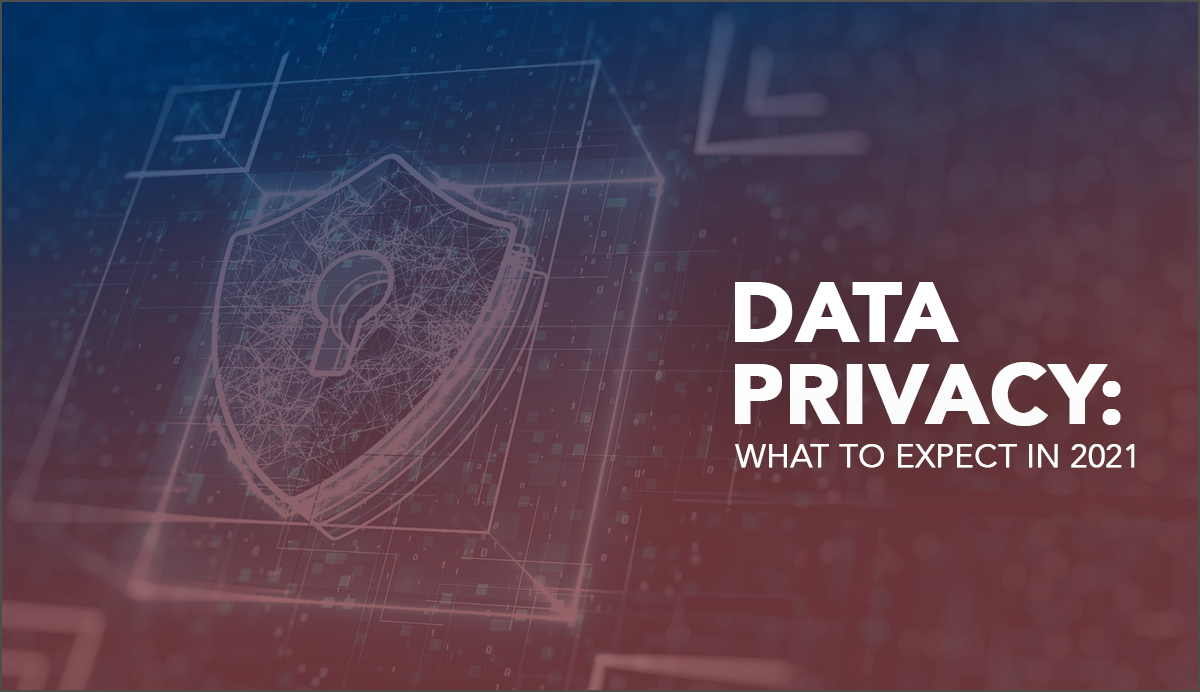 Privacy: Where It Stands in 2021 and What We Can Expect Throughout the ...